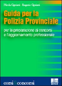 Guida per la polizia provinciale per la preparazione ai concorsi e l'aggiornamento professionale
