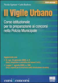 Il vigile urbano. Corso istituzionale per la preparazione ai concorsi nella polizia municipale