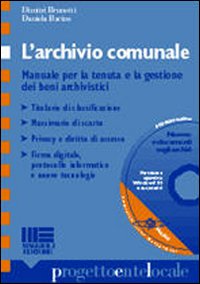 L'archivio comunale. Manuale per la tenuta e la gestione dei beni archivistici