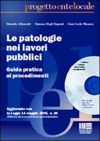 Le patologie nei lavori pubblici. Guida operativa con schemi procedurali e modelli di atti