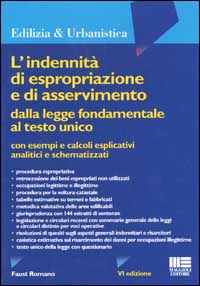 L'indennità di espropriazione e di asservimento dalla legge fondamentale al testo unico con esempi e calcoli esplicativi analitici e schematizzati