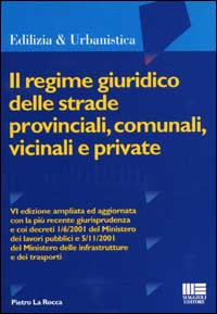Il regime giuridico delle strade provinciali, comunali, vicinali e private