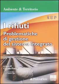 I rifiuti. Problematiche di gestione del sistema integrato