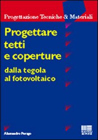 Progettare tetti e coperture. Dalla tegola al fotovoltaico