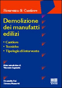 Demolizione dei manufatti edilizi. Cantiere, tecniche, tipologie di intervento