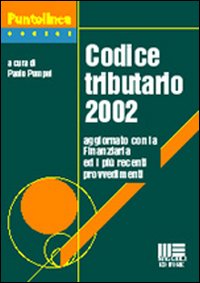 Codice tributario 2002. Aggiornato con la finanziaria ed i più recenti provvedimenti