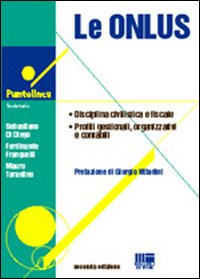 Le ONLUS. Disciplina civilistica e fiscale. Profili gestionali, organizzativi e contabili