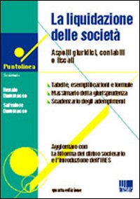 La liquidazione delle società. Aspetti giuridici, contabili e fiscali