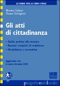Gli atti di cittadinanza. Guida pratica alla stesura, esempi completi di redazione, modulistica e normativa
