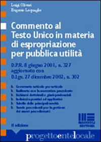 Commento al Testo Unico in materia di espropriazione per pubblica utilità