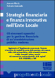 Strategia finanziaria e finanza innovativa nell'ente locale. Gli strumenti operativi per la gestione finanziaria di un'amministrazione pubblica