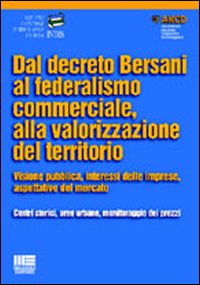 Dal Decreto Bersani al federalismo commerciale, alla valorizzazione del territorio