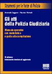 Gli atti della polizia giudiziaria. Manuale operativo con guida alla compilazione