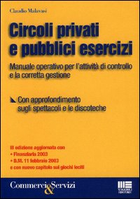 Circoli privati e pubblici esercizi. Manuale operativo per il controllo e la corretta gestione