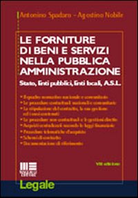 Le forniture di beni e servizi nella pubblica amministrazione. Stato, enti pubblici, enti locali, Asl