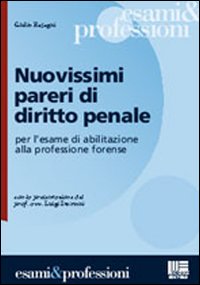 Nuovissimi pareri di diritto penale per l'esame di abilitazione alla professione forense