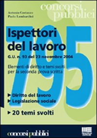 Settecentonovantacinque ispettori del lavoro. Elementi di diritto e temi svolti per la seconda prova scritta