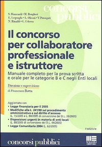 Il concorso per collaboratore professionale e istruttore. Manuale completo per la prova scritta e orale per le categorie B e C negli Enti locali