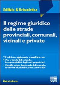 Il regime giuridico delle strade provinciali, comunali, vicinali e private