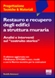 Restauro e recupero degli edifici a struttura muraria. Analisi e interventi sul «costruito storico»