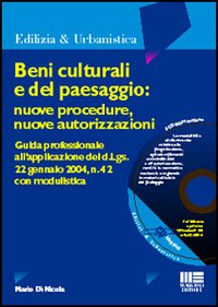 Beni culturali e del paesaggio: nuove procedure, nuove autorizzazioni. Guida professionale all'applicazione del D.Lgs. 22 gennaio 2004, n. 42..