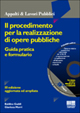Il procedimento per la realizzazione di opere pubbliche. Guida pratica e formulario