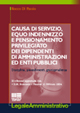 Causa di servizio, equo indennizzo e pensionamento privilegiato dei dipendenti di amministrazioni ed enti pubblici. Disciplina, procedimenti, giurisprudenza