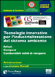 Tecnologie innovative per l'industrializzazione del sistema ambientale. Acqua, siti contaminati, atmosfera, politiche energetiche, certificazioni ambientali...