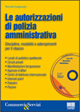 Le autorizzazioni di polizia amministrativa. Disciplina, modalità e adempimenti per il rilascio