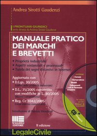 Manuale pratico dei marchi e brevetti. Proprietà industriale, aspetti sostanziali e processuali, tutela dei segni distintivi in Internet