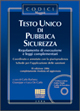 Testo Unico di pubblica sicurezza. Regolamento di esecuzione e leggi complementari