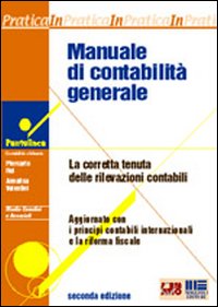 Manuale di contabilità generale. La corretta tenuta delle rilevazioni contabili