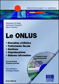 Le ONLUS. Disciplina civilistica. Trattamento fiscale. Gestione. Organizzazione. Sistema informativo