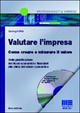 Valutare l'impresa. Come creare e misurare il valore. Dalla pianificazione dei flussi economici e finanziari alla stima del valore economico