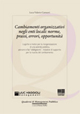 Cambiamenti organizzativi negli enti locali: norme, prassi, errori, opportunità