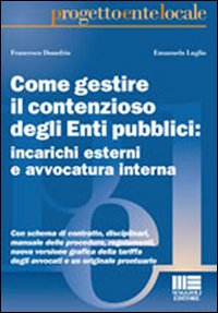 Come gestire il contenzioso degli Enti pubblici: incarichi esterni e avvocatura interna