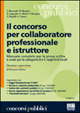 Il concorso per collaboratore professionale e istruttore. Manuale completo per la prova scritta e orale per le categorie B e C negli Enti locali