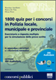 Milleottocento quiz per i concorsi in polizia locale, municipale e provinciale