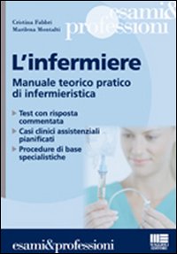 L'infermiere. Manuale teorico-pratico di infermieristica