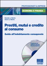 Prestiti, mutui e credito al consumo. Guida all'indebitamento consapevole