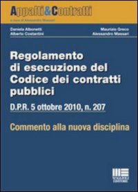 Regolamento di esecuzione del codice dei contratti pubblici. Commento alla nuova normativa
