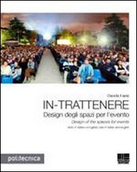 In-trattenere. Design degli spazi per l'evento-Design of the spaces for events
