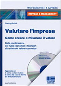 Valutare l'impresa. Come creare e misurare il valore. Dalla pianificazione dei flussi economici e finanziari alla stima del valore economico