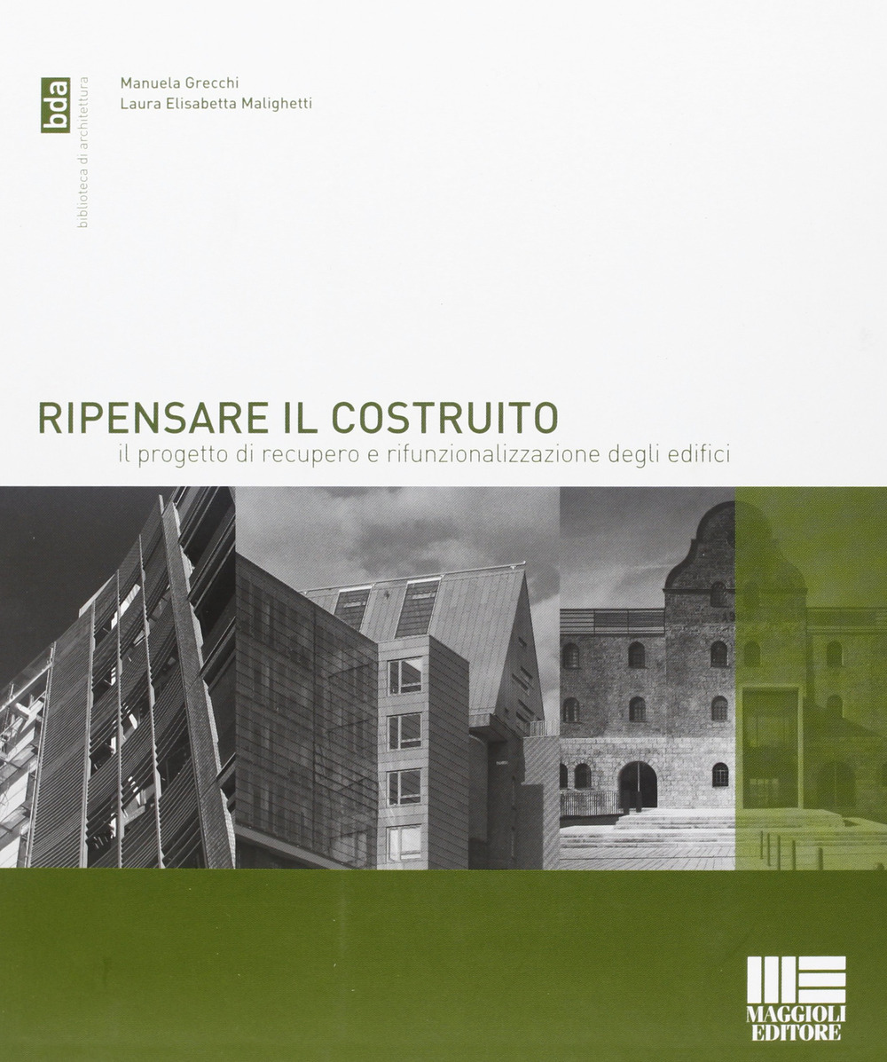 Ripensare il costruito. Il progetto di recupero e rifunzionalizzazione degli edifici