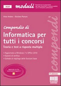 Compendio di informatica per tutti i concorsi. Teoria e test a risposta multipla