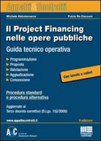 Il project financing nelle opere pubbliche. Guida tecnico operativa