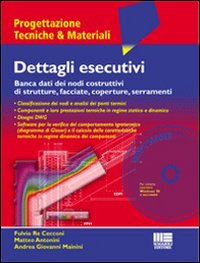 Dettagli esecutivi. Banca dati dei nodi costruttivi di strutture, facciate, coperture, serramenti