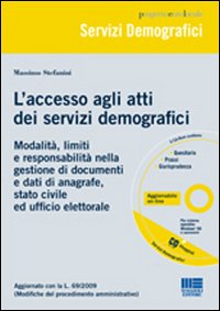 L'accesso agli atti dei servizi demografici. Modalità, limiti e responsabilità nella gestione di documenti e dati di anagrafe, stato civile ed ufficio..