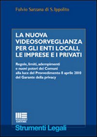 La nuova videosorveglianza per gli enti locali, le imprese e i privati