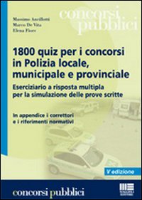 Milleottocento quiz per i concorsi in polizia locale, municipale e provinciale